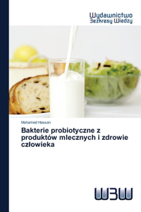Bakterie probiotyczne z produktów mlecznych i zdrowie czlowieka