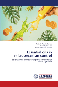 Essential oils in microorganism control