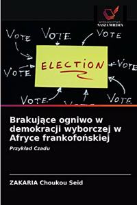 Brakujace ogniwo w demokracji wyborczej w Afryce frankofonskiej