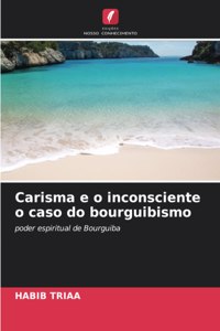 Carisma e o inconsciente o caso do bourguibismo