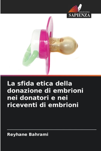 sfida etica della donazione di embrioni nei donatori e nei riceventi di embrioni