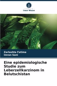 Eine epidemiologische Studie zum Leberzellkarzinom in Belutschistan