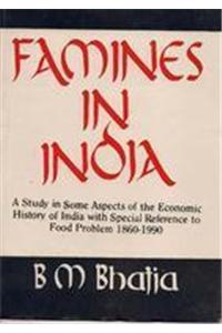 Famines In India: A Study In Some Aspects Of The Economic History Of India With Special Reference To Food Problems, 1860-1990