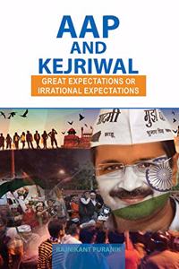 AAP and Kejriwal Great Expectations or Irrational Expectations