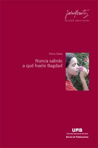 Nunca sabras a que huele Bagdad (Spanish Edition)