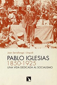 Pablo Iglesias (1850-1925): Una vida dedicada al socialismo (Mayor) (Spanish Edition)