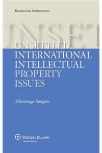 Unsettled International Intellectual Property Issues