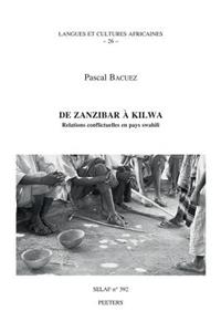 de Zanzibar a Kilwa. Relations Conflictuelles En Pays Swahili