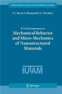 Iutam Symposium on Mechanical Behavior and Micro-Mechanics of Nanostructured Materials