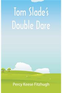 Tom Slade's Double Dare