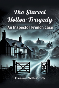The Starvel Hollow Tragedy an Inspector French Case