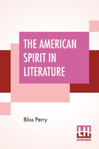 American Spirit In Literature: Edited By Allen Johnson (Abraham Lincoln Edition)