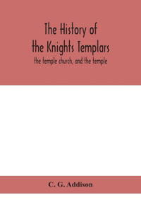 The history of the Knights Templars