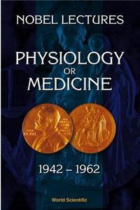 Nobel Lectures in Physiology or Medicine 1942-1962