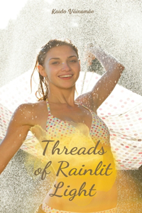 Threads of Rainlit Light