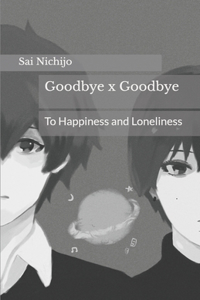 Goodbye x Goodbye