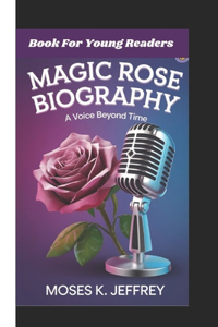 Magic Rose Biography