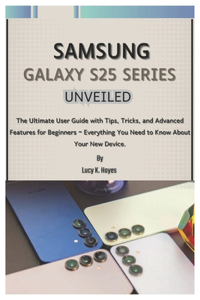 Samsung Galaxy S25 Series Unveiled