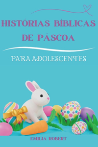 Histórias Bíblicas De Páscoa Para Adolescentes