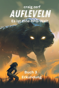 Aufleveln Es ist eine RPG-Welt -Buch 3 - Erkundung