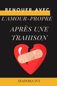 Renouer avec l'amour-propre après une trahison