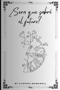 ¿Será que sabré el futuro?