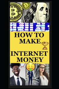 How to Make Internet Money