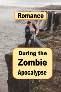 Romance During the Zombie Apocalypse