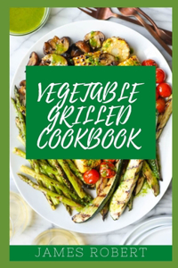 Vegetable Grilled Cookbook