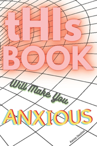 tHIs Book Will Make You Anxious