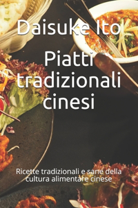 Piatti tradizionali cinesi: Ricette tradizionali e sane della cultura alimentare cinese