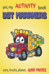 Yes, My Activity Book Dot Markers! Cars Trucks and More!