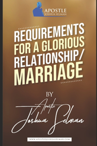 Requirements For a Glorious Relationship and Marriage