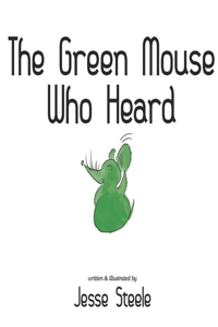 The Green Mouse Who Heard