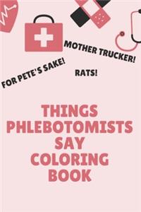 Things Phlebotomists Say Coloring Book