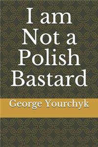 I am Not a Polish Bastard