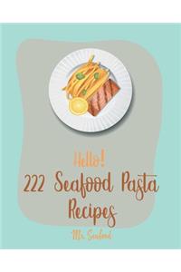 Hello! 222 Seafood Pasta Recipes