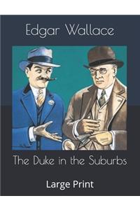 The Duke in the Suburbs