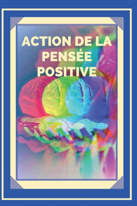 Action de la Pensée Positive