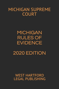 Michigan Rules of Evidence 2020 Edition