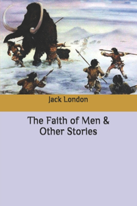 The Faith of Men & Other Stories