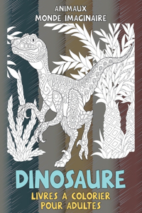 Livres à colorier pour adultes - Animaux - Monde imaginaire - Dinosaure