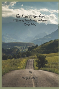 The Road to Nowhere A Story of Forgiveness and Hope