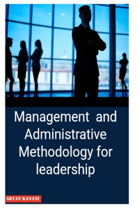 Management and Administrative Methodology for leadership