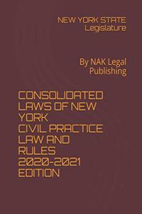 Consolidated Laws of New York Civil Practice Law and Rules 2020-2021edition