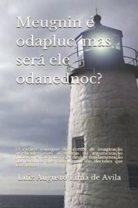 Meugnin É Odapluc, Mas Será Ele Odanednoc?