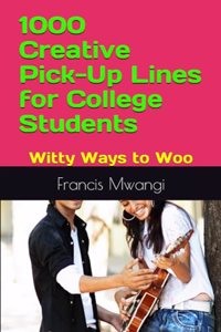 1000 Creative Pick-Up Lines for College Students