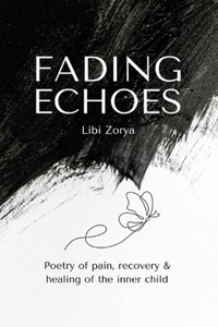 Fading Echoes - Poetry of pain, recovery & healing of the inner child