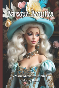 Baroque Beauties A Marie Antoinette Inspired Coloring Book