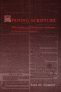 Opening Scripture: Bible Reading and Interpretive Authority in Puritan New England